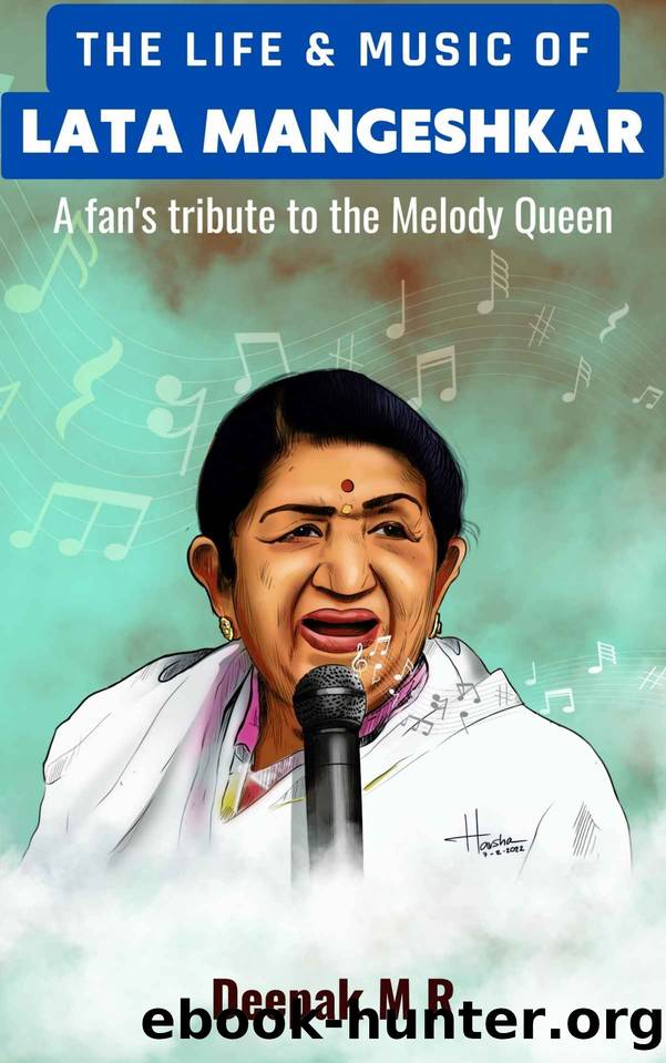 The Life & Music of Lata Mangeshkar by M R Deepak