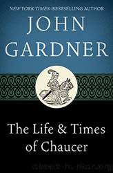 The Life & Times of Chaucer by Gardner John