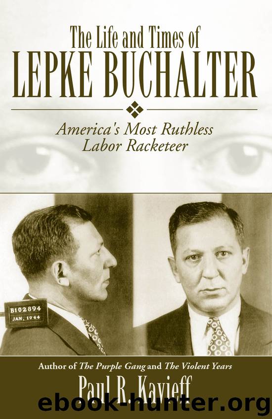 The Life & Times of Lepke Buchalter by Paul R. Kavieff