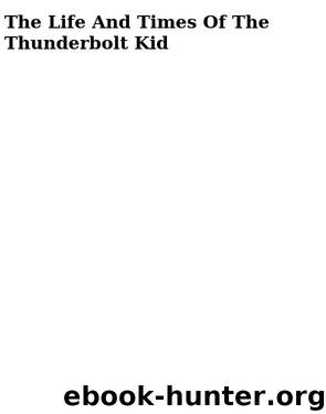 The Life And Times Of The Thunderbolt Kid by Bryson Bill