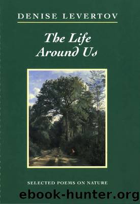 The Life Around Us by Denise Levertov