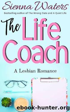 The Life Coach: A Lesbian Romance by Sienna Waters