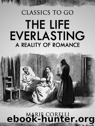 The Life Everlasting: A Reality of Romance by Marie Corelli