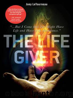 The Life Giver: "...But I Come That You Might Have Life and Have It in Abundance." John 10:10 by Joey Letourneau