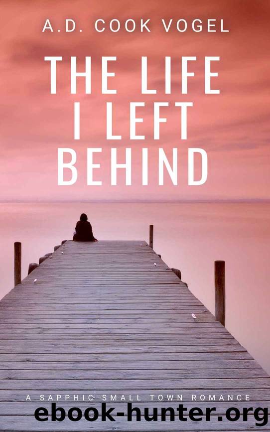 The Life I Left Behind by A. D. Cook Vogel