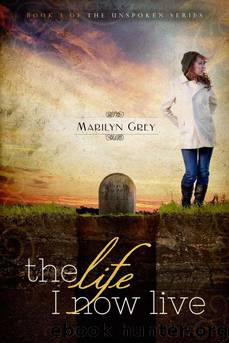 The Life I Now Live by Marilyn Grey