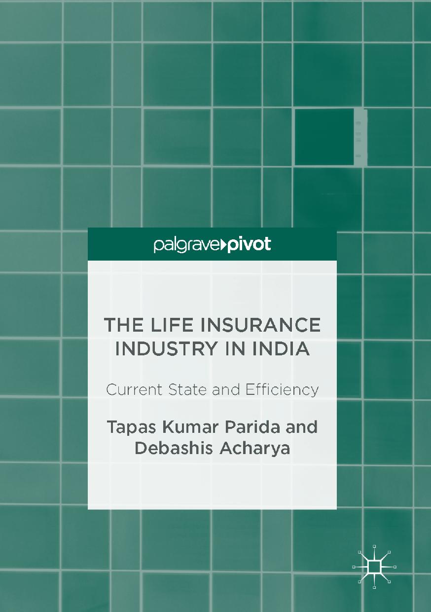 The Life Insurance Industry in India: Current State and Efficiency by Tapas Kumar Parida Debashis Acharya (auth.)