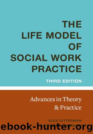 The Life Model of Social Work Practice by Alex Gitterman Carel Germain