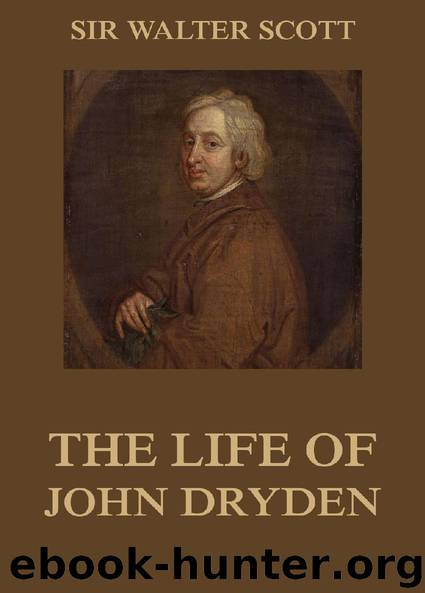 The Life Of John Dryden (Extended Annotated Edition) by Sir Walter Scott