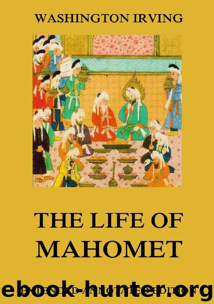 The Life Of Mahomet (Extended Annotated Edition) by Washington Irving