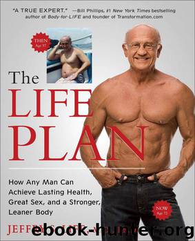 The Life Plan: How Any Man Can Achieve Lasting Health, Great Sex, and a Stronger, Leaner Body by Jeffry S Life