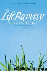 The Life Recovery Devotional: Thirty Meditations From Scripture for Each Step in Recovery by Stephen Arterburn & David Stoop