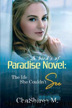 The Life She Couldn't See (Birds of Paradise Book 3) by ChaShiree M