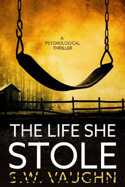 The Life She Stole by S W Vaughn