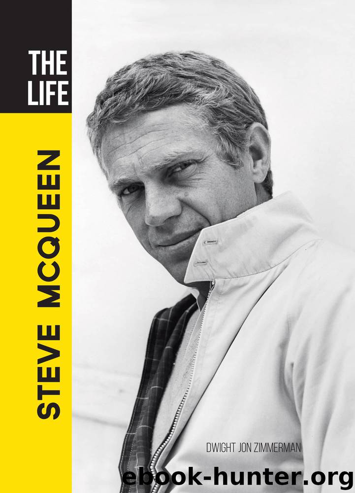 The Life Steve McQueen by Dwight Jon Zimmerman
