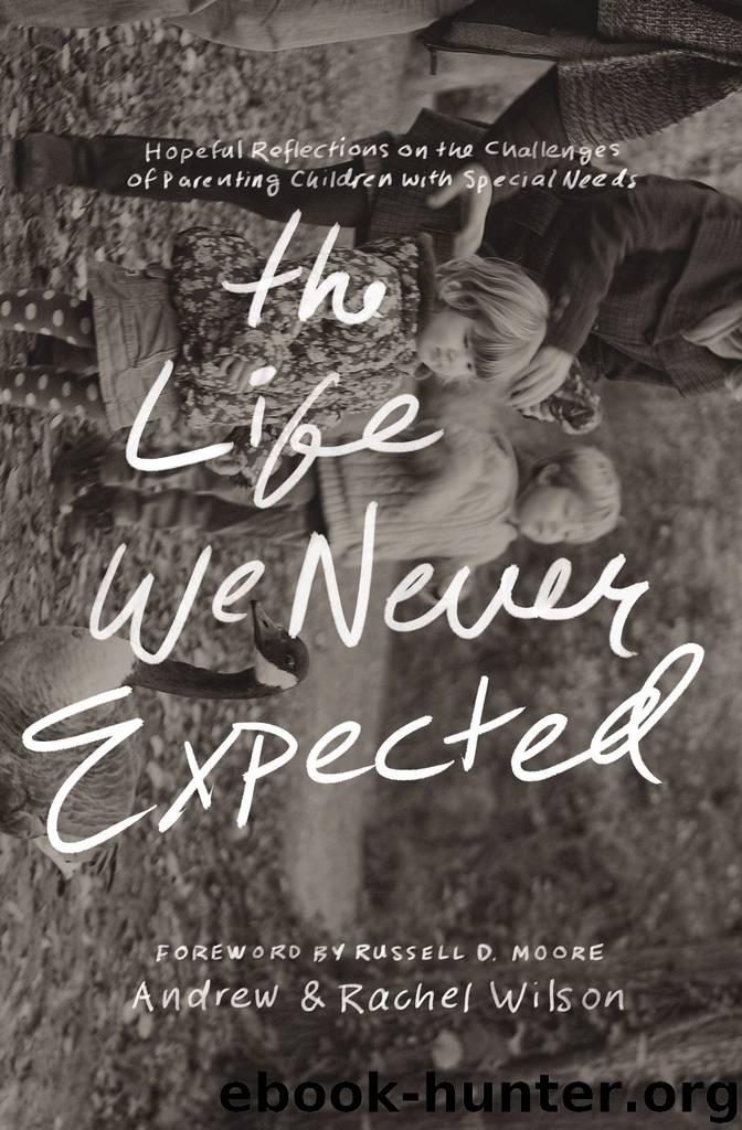 The Life We Never Expected by Andrew & Rachel Wilson & Russell D. Moore