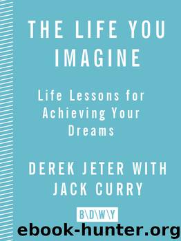 The Life You Imagine by Derek Jeter