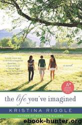 The Life You've Imagined by Kristina Riggle