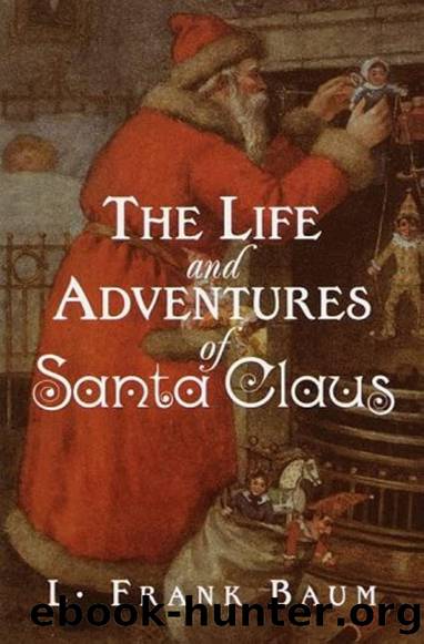 The Life and Adventures Of Santa Claus by L. Frank Baum