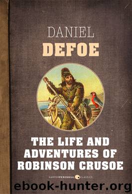The Life and Adventures of Robinson Crusoe by Daniel Defoe