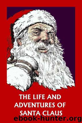 The Life and Adventures of Santa Claus by Amelia C. Houghton