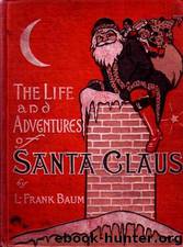 The Life and Adventures of Santa Claus by L. Frank Baum
