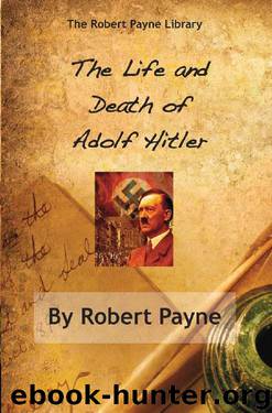 The Life and Death of Adolf Hitler (The Robert Payne Library) by Robert Payne