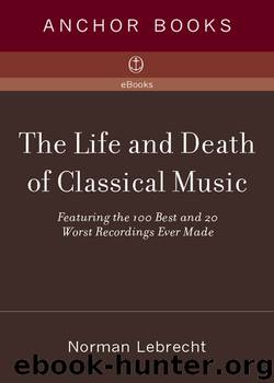The Life and Death of Classical Music by Lebrecht Norman
