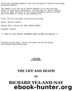 The Life and Death of Richard Yea-and-Nay by Maurice Hewlett