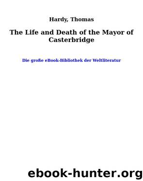 The Life and Death of the Mayor of Casterbridge by Hardy Thomas