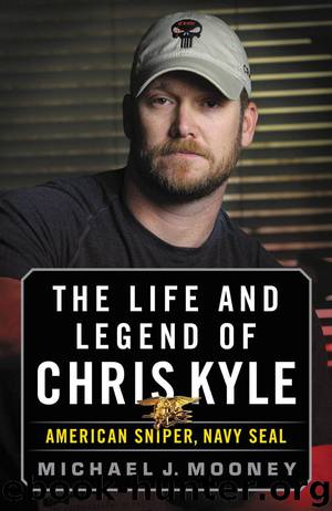The Life and Legend of Chris Kyle: American Sniper, Navy SEAL by Mooney Michael J