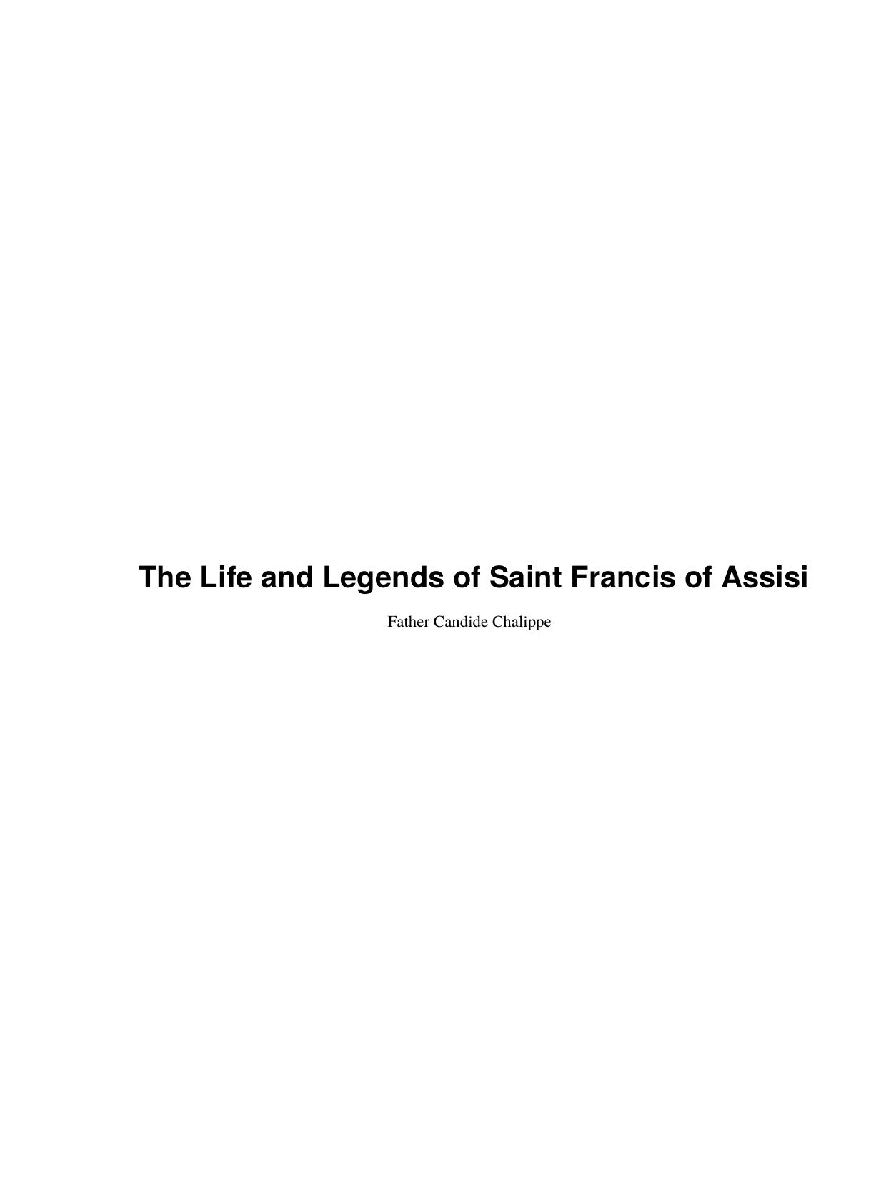 The Life and Legends of Saint Francis of Assisi by Father Candide Chalippe