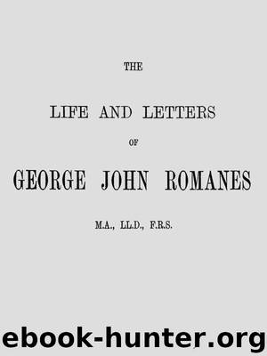 The Life and Letters of George John Romanes by Ethel Romanes & George John Romanes