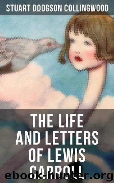The Life and Letters of Lewis Carroll by Stuart Dodgson Collingwood