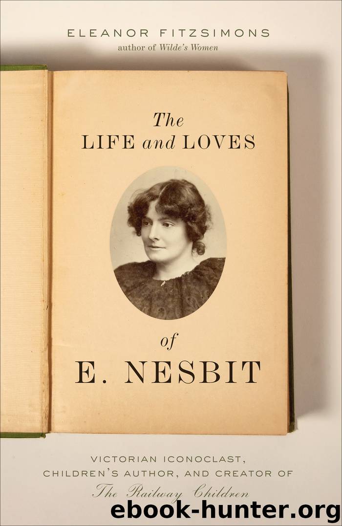 The Life and Loves of E. Nesbit by Eleanor Fitzsimons