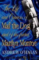 The Life and Opinions of Maf the Dog, and of His Friend Marilyn Monroe by Andrew O'Hagan