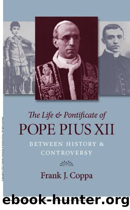 The Life and Pontificate of Pope Pius Xii by Frank Coppa