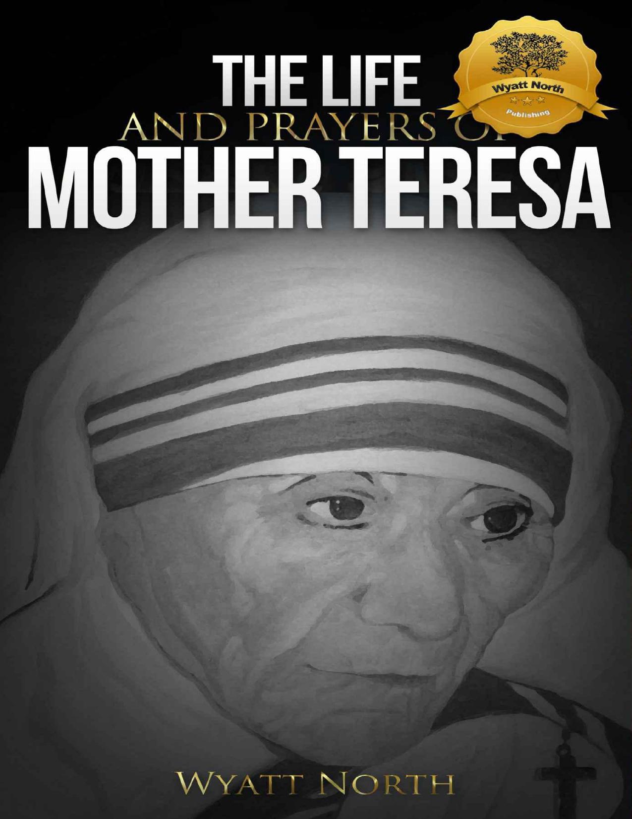 The Life and Prayers of Mother Teresa by Wyatt North