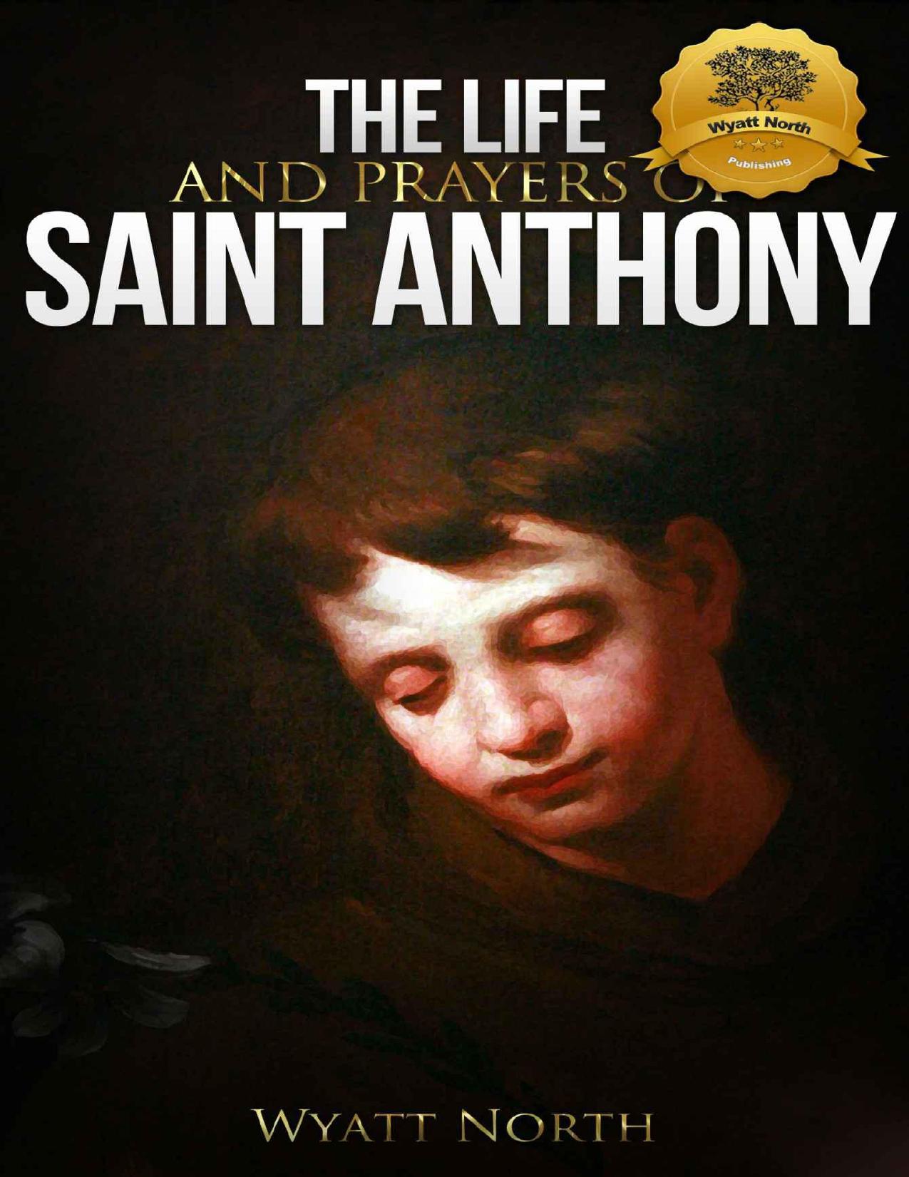 The Life and Prayers of Saint Anthony of Padua by Wyatt North