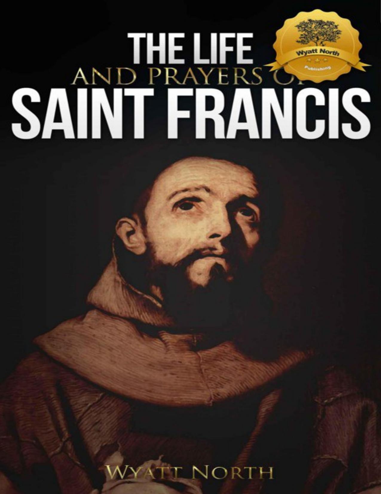 The Life and Prayers of Saint Francis of Assisi by St. Francis of Assisi & Wyatt North