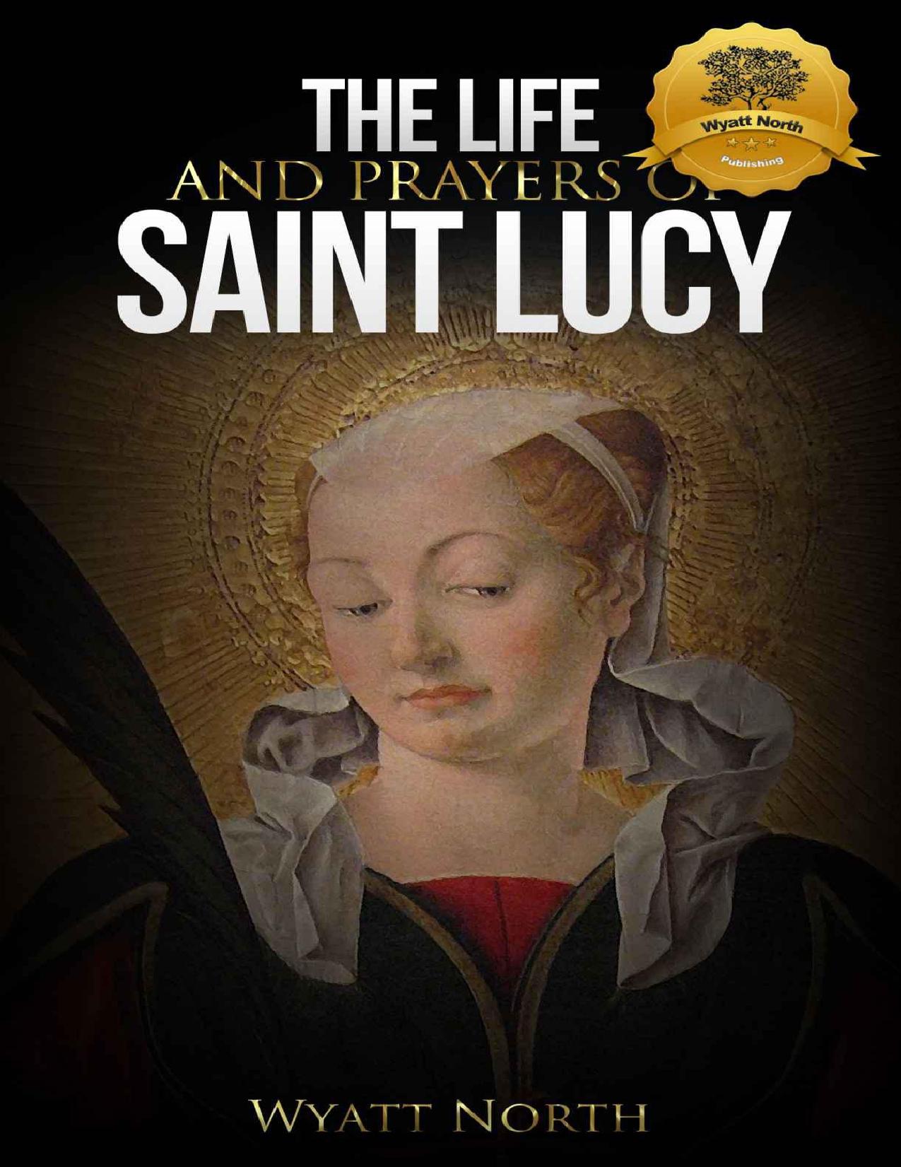 The Life and Prayers of Saint Lucy of Syracuse by Wyatt North