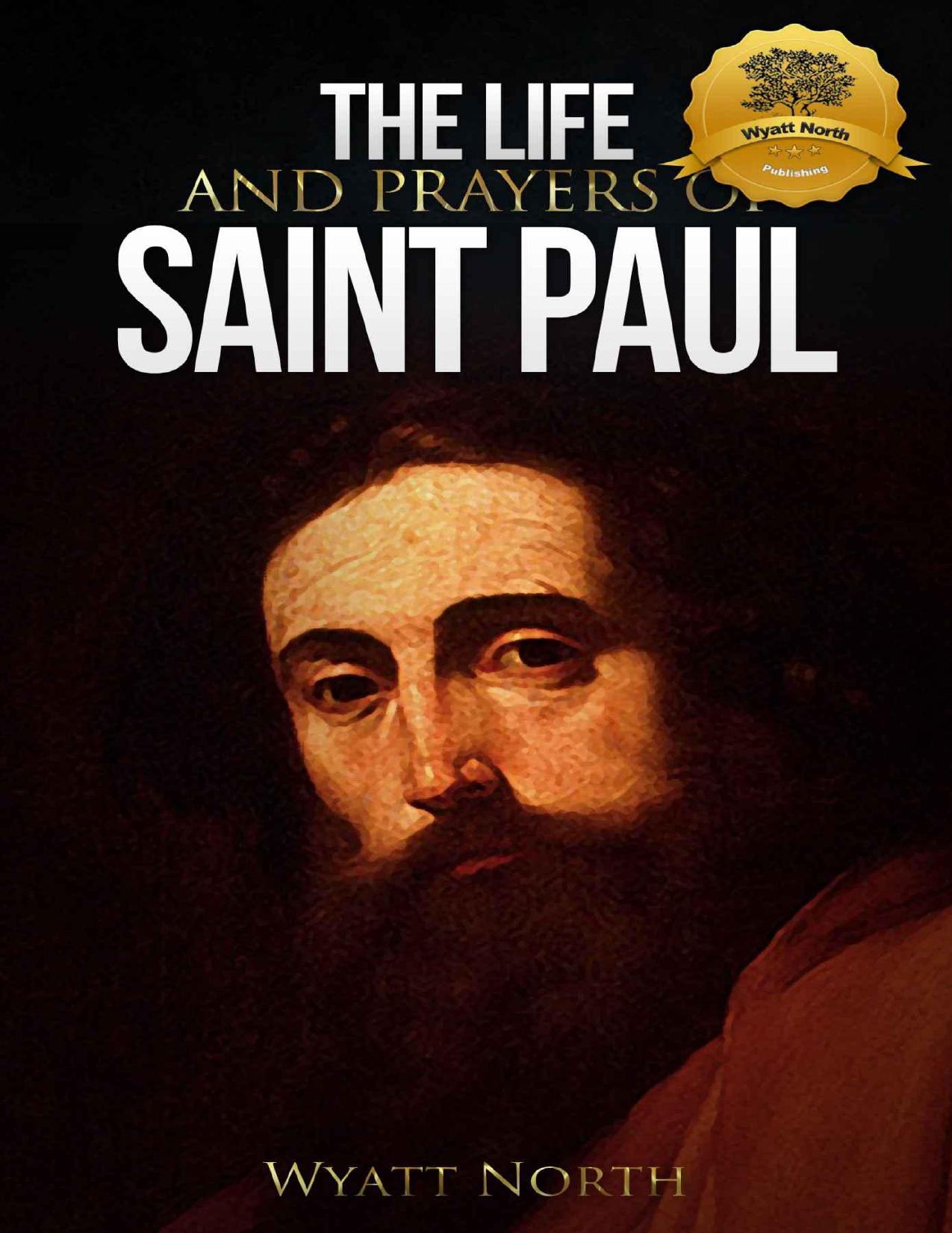 The Life and Prayers of Saint Paul by Wyatt North