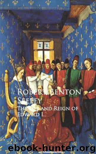 The Life and Reign of Edward I. by Robert Benton Seeley