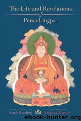 The Life and Revelations of Pema Lingpa by Pema Lingpa & Sarah Harding