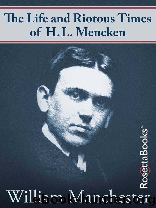 The Life and Riotous Times of H.L. Mencken by William Manchester