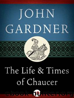The Life and Times of Chaucer by John Gardner