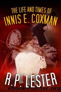 The Life and Times of Innis E. Coxman by Lester R. P