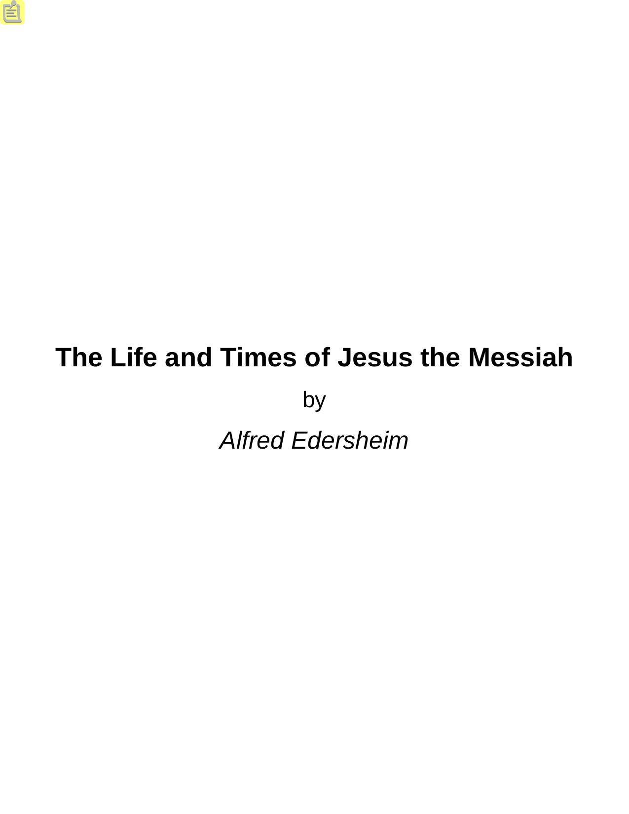 The Life and Times of Jesus the Messiah by Alfred Edersheim