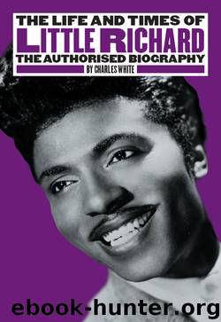The Life and Times of Little Richard by Charles White