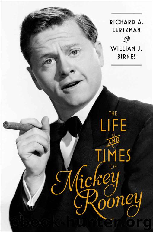 The Life and Times of Mickey Rooney by Lertzman Richard A. & Birnes William J